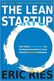 The Lean Startup: How Today's Entrepreneurs Use Continuous Innovation to Create Radically Successful Businesses